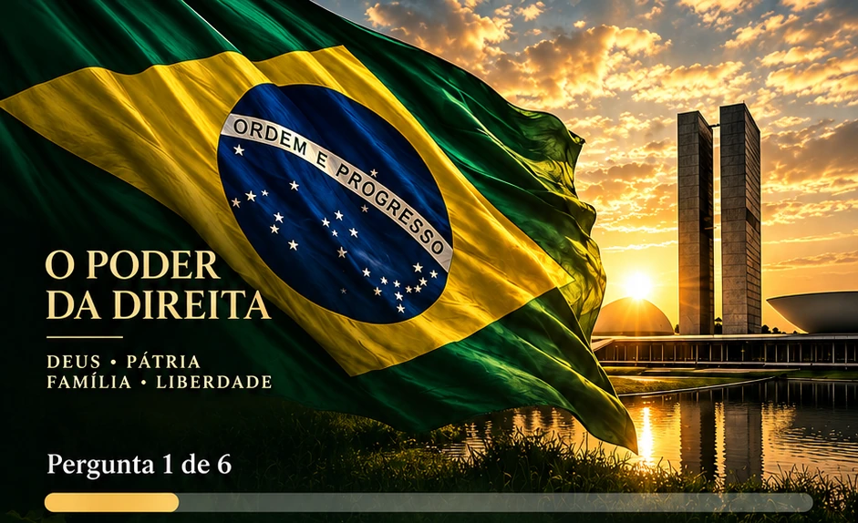 O Poder da Direita — Deus, Pátria, Família e Liberdade. Pergunta 1 de 6.